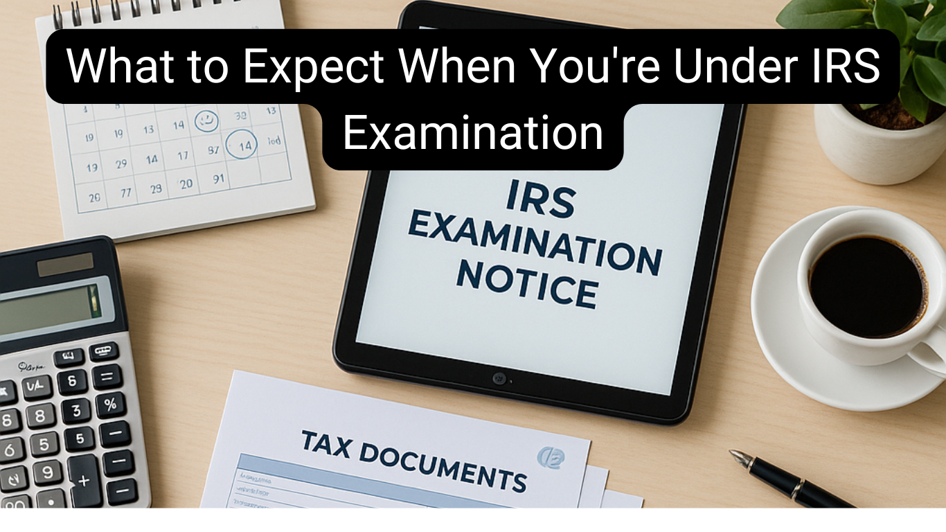 Navigating the IRS Examination Process: What to Expect During a Tax Audit